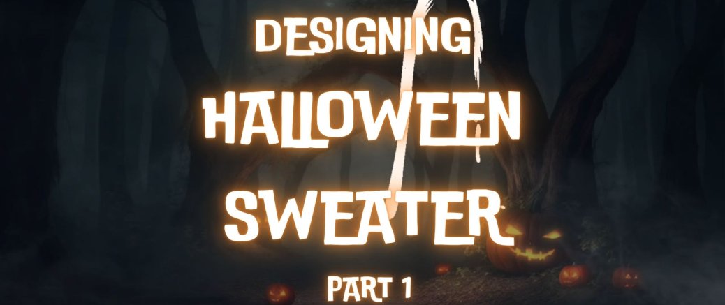 🎃 Making a Halloween Sweater from Scratch – Part 1